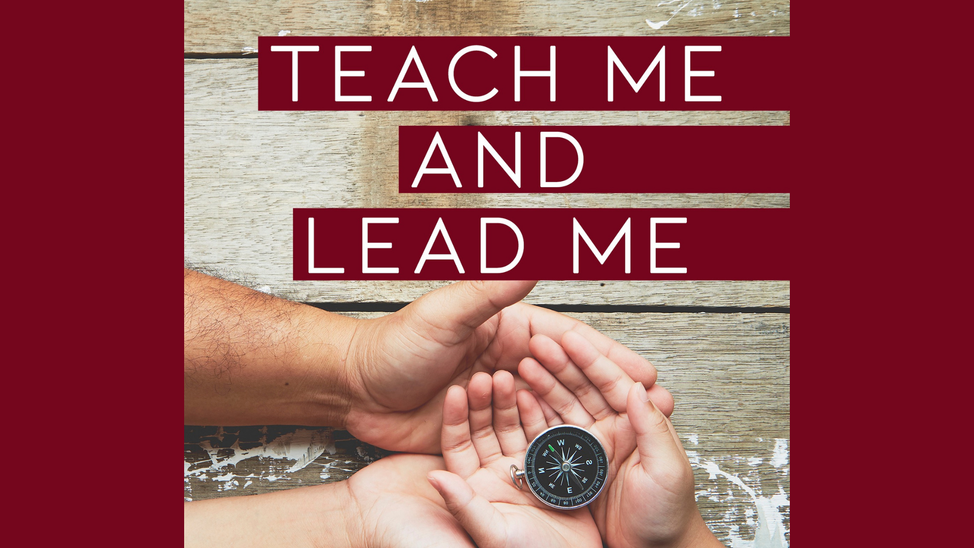 Teach Me and Lead Me